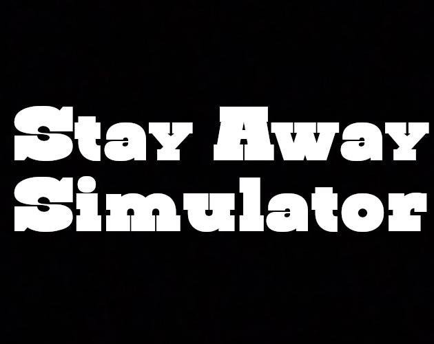 Stay Away Simulator