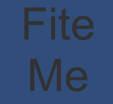 Fite Me