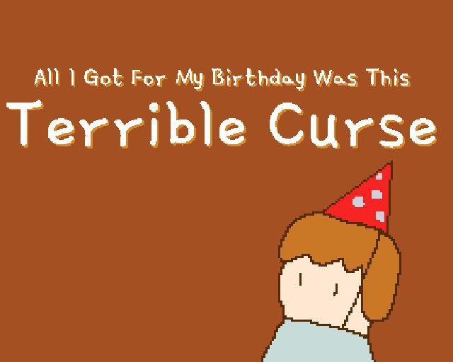All I Got For My Birthday Was This Terrible Curse