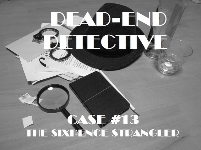 Dead-End Detective: The Sixpence Strangler