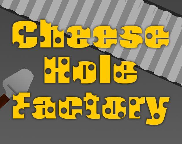 Cheese Hole Factory
