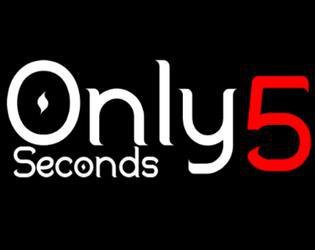 Only 5 Seconds