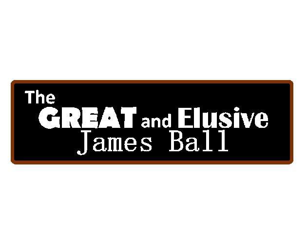 The Great and Elusive, James Ball